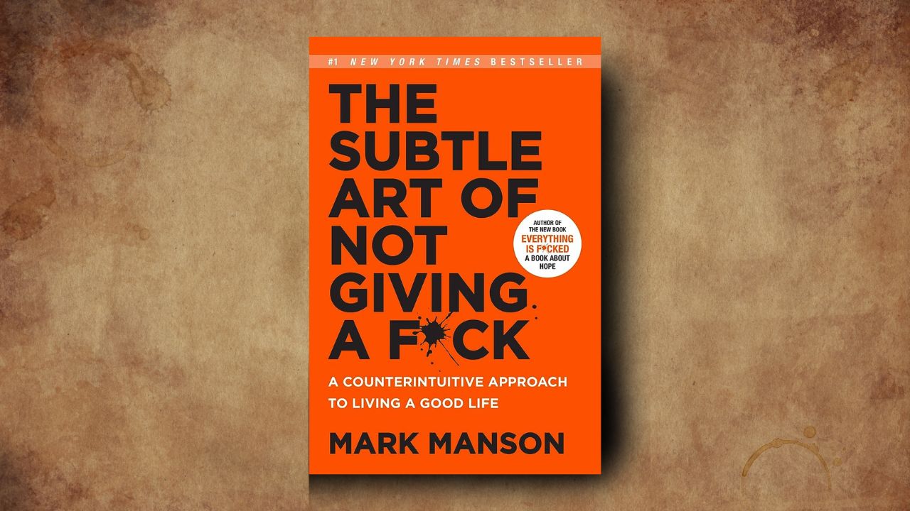 What do we learn from th e book “the subtle art of not giving a fuck”?