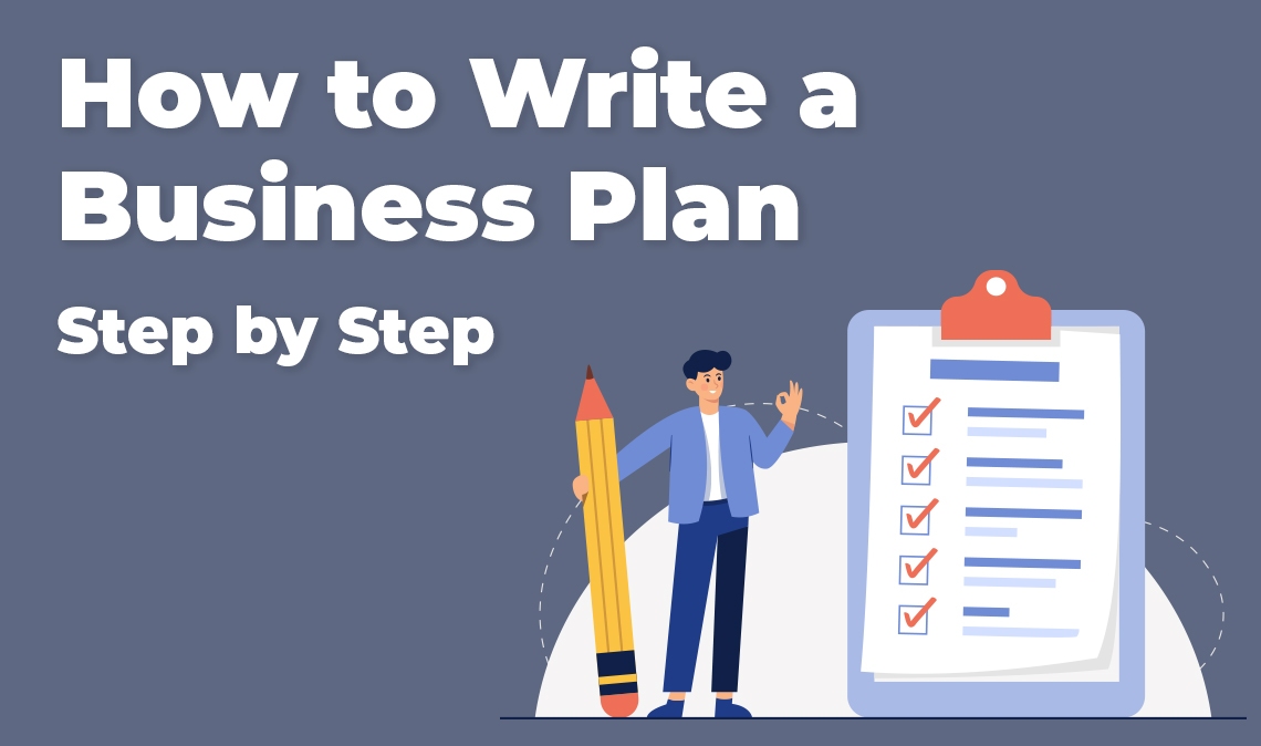 How to Write a Business Plan: A Step-by-Step Guide for Entrepreneurs