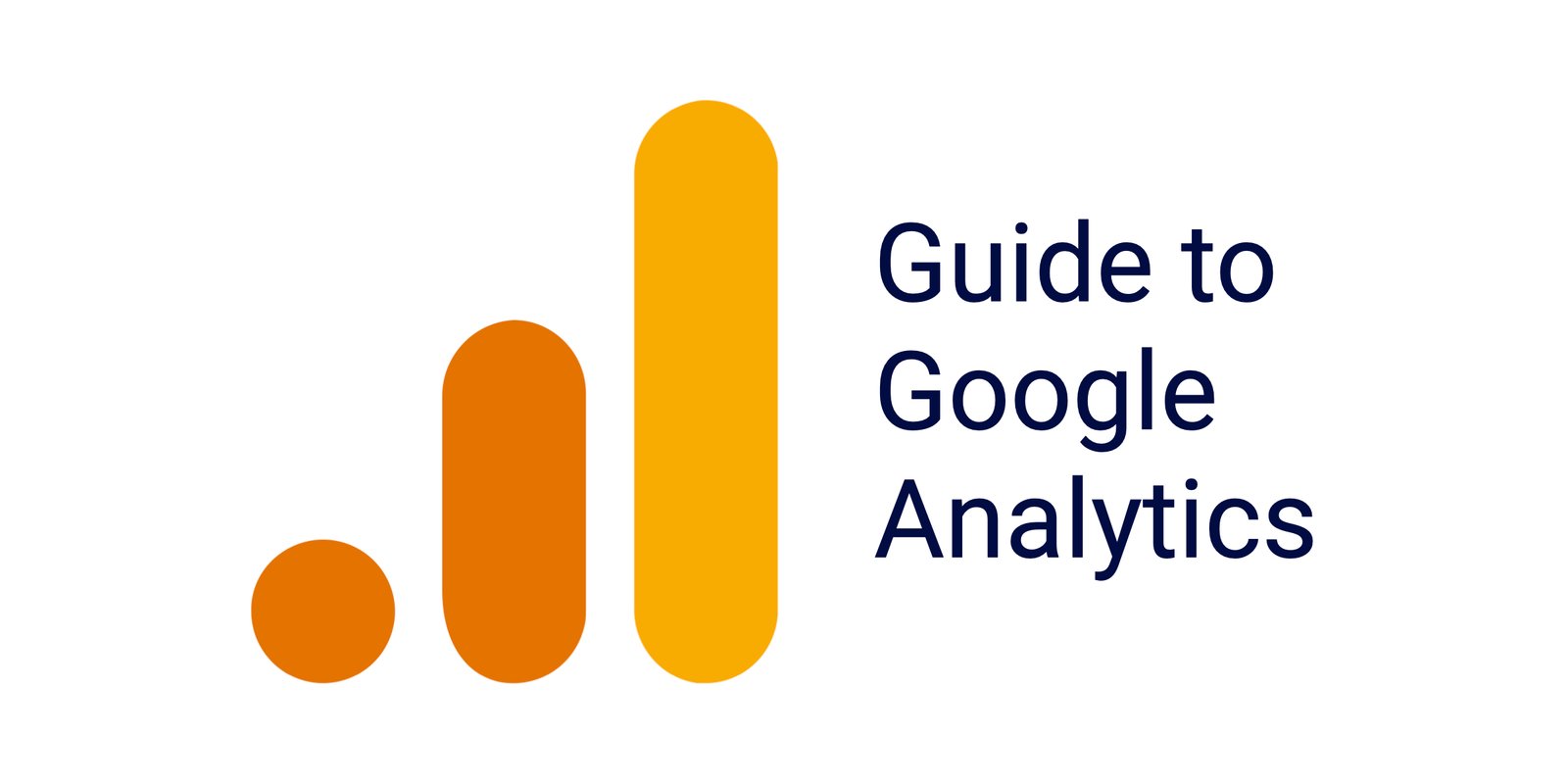 Google Analytics Guide: A Practical Roadmap to Smarter Business Decisions